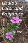 Lizula’s Color and Fragrance - Ajit Singh - 9781005494469