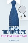 My Dad, the Private Eye: The Falling Star - Richard Clark - 9781005530167