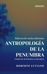 Antropología de la penumbra - Roberto Luviano - 9781005538255