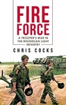 Fire Force: A Trooper's War in the Rhodesian Light Infantry - Chris Cocks - 9781005538644