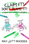 Claim it! Don't Blame It! - A Logical Adult's Guide to Happiness - Ray "Lefty" Rhodes - 9781005542122