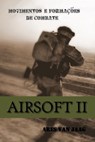 Airsoft II: Movimentos e formações de combate - Ares Van Jaag - 9781005568566