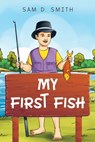 My First Fish - Sam D. Smith - 9781005574611