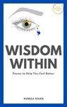 Wisdom Within: Poems to Help You Feel Better - Humza Khan - 9781005581428