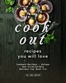 Cookout Recipes You Will Love: Cookout-Recipes – Unique and Irresistible Recipes You Must Try - Ida Smith - 9781005652982