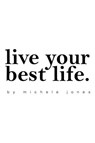 Live Your Best Life - Michele Jones - 9781005659806