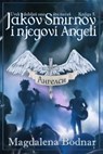 Uvek dobiješ ono što nećeš - knjga V. - Jakov Smirnov i njegovi Angeli (You will always get what you don't want - book V -Jakov Smirnov and his Angels) - Magdalena Bodnar - 9781005687793