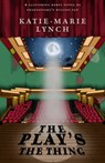 The Play's the Thing - Katie-Marie Lynch - 9781005723958