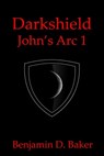 Darkshield: John's Arc 1 - Benjamin D. Baker - 9781005726119