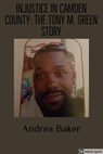 Injustice In Camden County: The Tony M. Green Story - Andrea Baker - 9781005751036