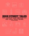 High Street Tales: Stories Capturing the Everyday Magic of High Streets - Historic England - 9781005779849