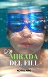 La mirada del fill (Ficció literària en català) - Núria Añó - 9781005789930