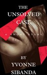 The Unsolved Case - Yvonne Sibanda - 9781005792954