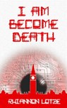 I Am Become Death - Rhiannon Lotze - 9781005805548