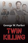 Twin Killing - George W. Parker - 9781005837006