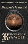 Dragon's Gauntlet - Rebecca Cross ; Rya Wolf - 9781005839161