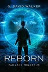 Reborn: Far Land Trilogy #3 - G. David Walker - 9781005866891