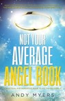 Not Your Average Angel Book - Andy Myers - 9781005888596