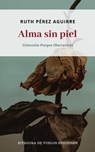 Alma sin piel - Ruth Pérez Aguirre - 9781005896980