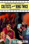 Cultists Always Ring Twice - Teel James Glenn - 9781005921217