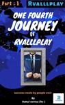 One Fourth Journey of Rvalllplay - Rahul verma (Rv) - 9781005922429