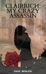 Clairrich; My Crazy Assassin - Dave Bowles - 9781005934699