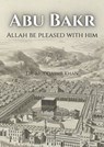 Abu Bakr Allah Be Pleased with Him - Dr. Muddassir Khan - 9781005945398