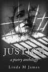 JUSTICE: A Poetry Anthology - Linda M James - 9781005954635