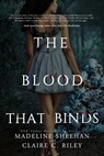 The Blood that Binds #3 (Thicker than Blood series) - Claire C Riley ; Madeline Sheehan - 9781005982188