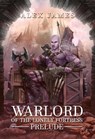 Warlord of the Lonely Fortress - Prelude - Alex James - 9781005982300