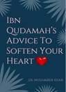 Ibn Qudamah’s Advice To Soften Your Heart - Dr. Muddassir Khan - 9781005988333