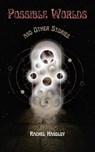 Possible Worlds and Other Stories - Rachel Handley - 9781005989828