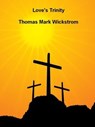 Love's Trinity Songs - Thomas Mark Wickstrom - 9781005998738