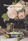 Thoughts I Met on the Highway - TRINE,  Ralph Waldo - 9781006017636