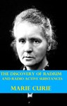 The Discovery of Radium and Radio Active Substances by Marie Curie (Illustrated) - Marie Curie - 9781006706462