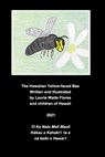 The Hawaiian Yellow-faced Bee - Nalo Meli Maoli - Laurie Waite Flores - 9781006785245