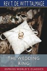 The Wedding Ring (Esprios Classics) - TALMAGE,  REV T de Witt - 9781006884245