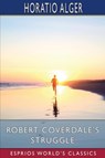 Robert Coverdale's Struggle (Esprios Classics) - Horatio Alger - 9781006887857