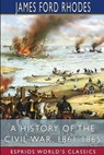 A History of the Civil War, 1861-1865 (Esprios Classics) - James Ford Rhodes - 9781006966125