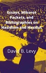 Essays, Mikorot Packets, and Bibliographies on Hasidism and Hasidut - David B Levy - 9781008914131