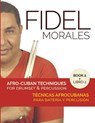 Afro-Cuban Techniques for Drumset & Percussion - Vol. 2 - Fidel Morales - 9781008942752