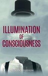 Illumination of Consciousness - Frederick Dodson - 9781008986589