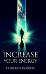 Increase Your Energy - Frederick Dodson - 9781008986831