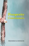 Prosperity Consciousness - Frederick Dodson - 9781008987166