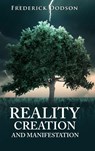 Reality Creation and Manifestation - Frederick Dodson - 9781008987364