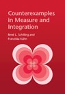 Counterexamples in Measure and Integration - Rene L. (Technische Universitat Schilling ; Franziska (Technische Universitat Kuhn - 9781009001625