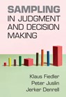 Sampling in Judgment and Decision Making - Klaus (Universitat Heidelberg) Fiedler ; Peter (Uppsala Universitet Juslin ; Jerker (University of Warwick) Denrell - 9781009009867
