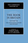 The Cambridge History of the Book in Britain: Volume 7, The Twentieth Century and Beyond - ANDREW (INSTITUTE OF ENGLISH STUDIES,  University of London) Nash ; Claire (University of Stirling) Squires ; I. R. (Institute of English Studies, University of London) Willison - 9781009010474