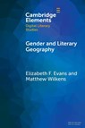 Gender and Literary Geography - Elizabeth F. (Wayne State University) Evans ; Matthew (Cornell University Wilkens - 9781009014151