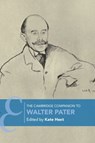 The Cambridge Companion to Walter Pater - Kate (University of Exeter) Hext - 9781009015967